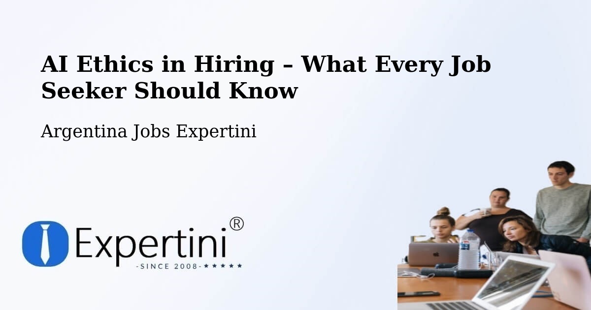 AI Ethics in Recruitment & Hiring – Justo Daract - Justo Daract, Argentina Jobs Expertini